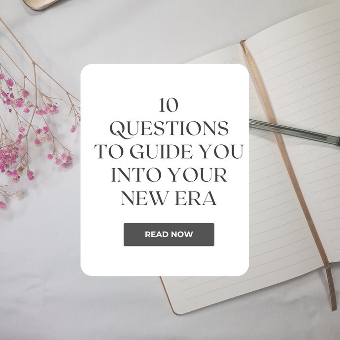 10 Questions To Guide You Into Your New Era
